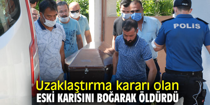 İzmir'de vahşet! Eski karısını boğarak öldürdü