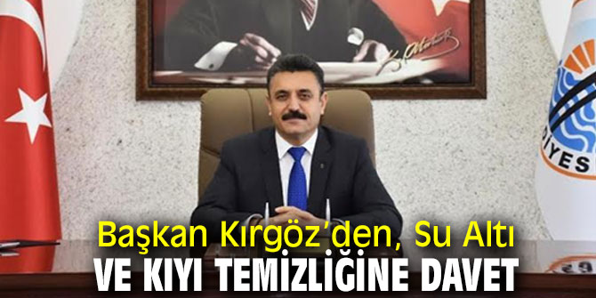Başkan Kırgöz, Su Altı ve Kıyı Temizliğine Davet Etti