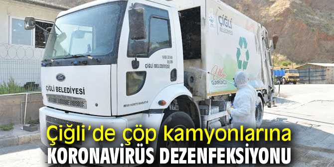 Çiğli’de çöp kamyonlarına dezenfeksiyon!