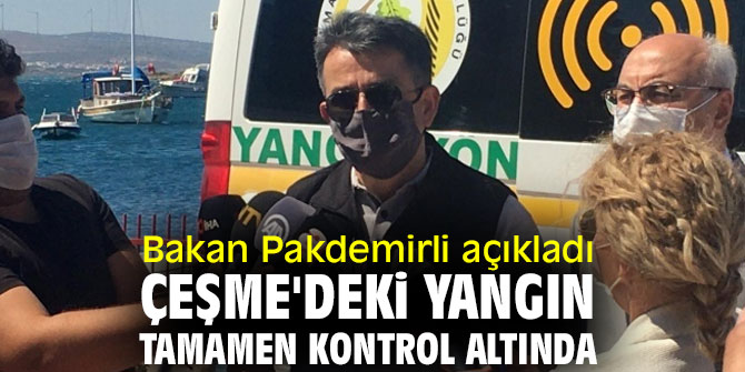Bakan Pakdemirli: "Çeşme'deki yangın tamamen kontrol altında"