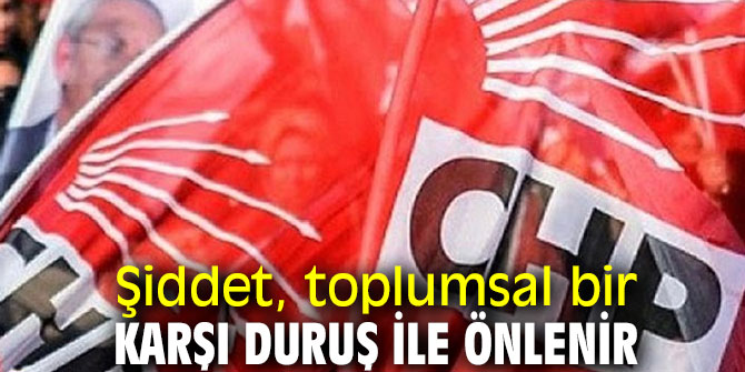 Şiddet, toplumsal bir karşı duruş ile önlenir