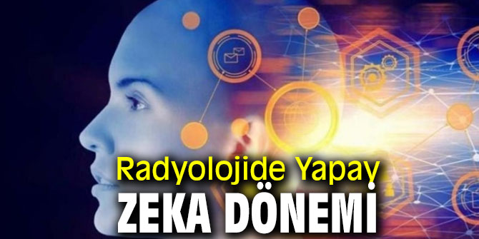 Radyolojide Yapay Zeka Dönemi Başladı