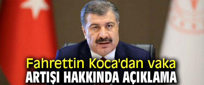 Bakan Koca'dan vaka artışı hakkında açıklama