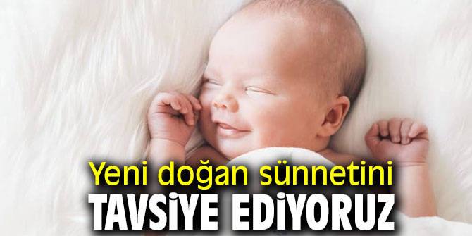 Uzmanı yeni doğan sünnetini tavsiye ediyor!
