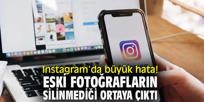 Instagram’da büyük hata! Eski fotoğrafların silinmediği ortaya çıktı