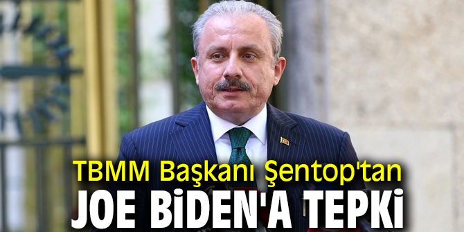 TBMM Başkanı Şentop'tan Joe Biden'a tepki