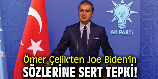 Ömer Çelik'ten Joe Biden'in sözlerine sert tepki!