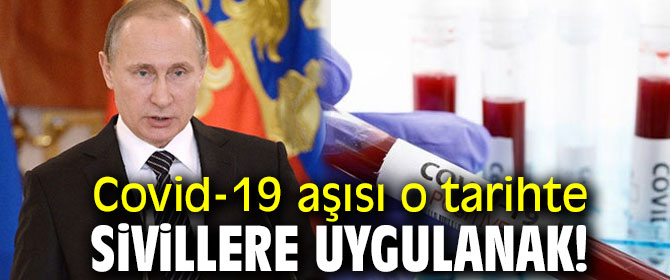 Covid-19 aşısı o tarihte sivillere uygulanacak!