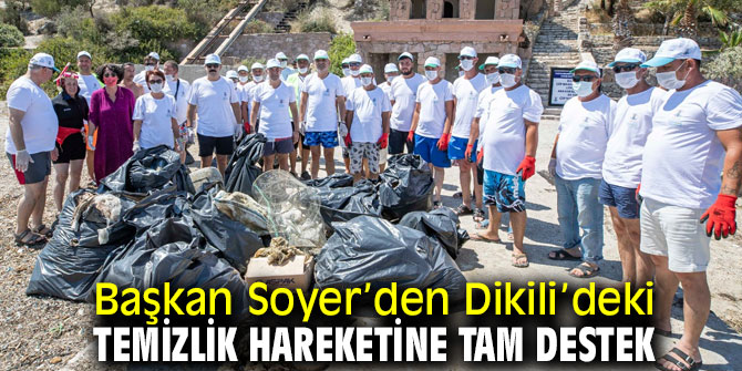 Başkan Soyer’den Dikili’deki temizlik hareketine tam destek