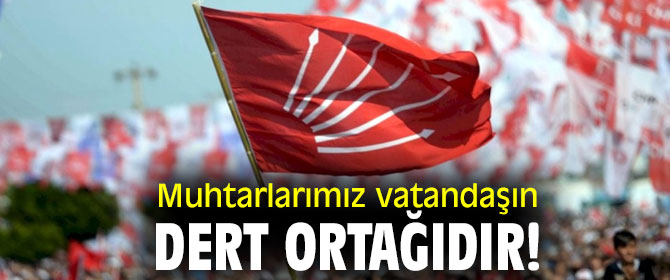 Muhtarlarımız vatandaşın dert ortağıdır!