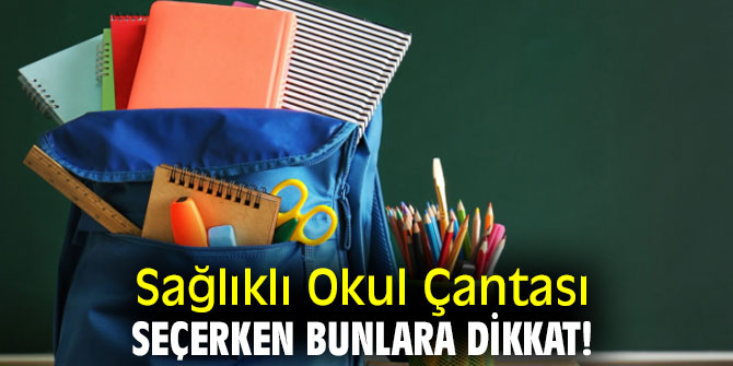 Sağlıklı Okul Çantası seçerken bunlara dikkat!