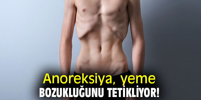 Anoreksiya, yeme bozukluğunu tetikliyor!