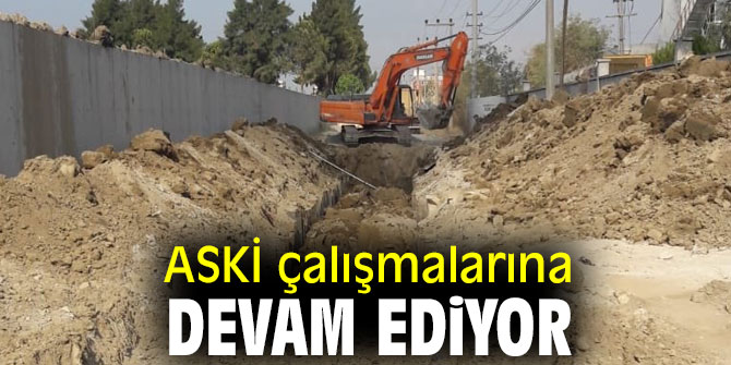 ASKİ çalışmalarına devam ediyor