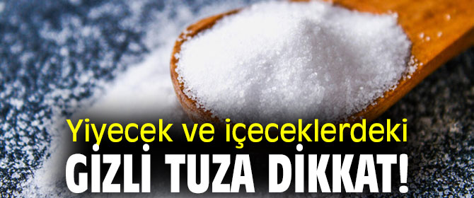 Gizli tuzda kalp krizi tehlikesi!