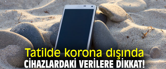 Tatilde verilerinizi korumak artık kolay