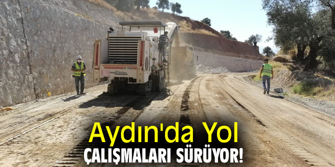 Aydın'da Yol Çalışmaları Sürüyor!