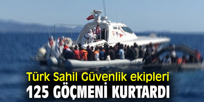 Türk Sahil Güvenlik ekipleri, 125 göçmeni kurtardı