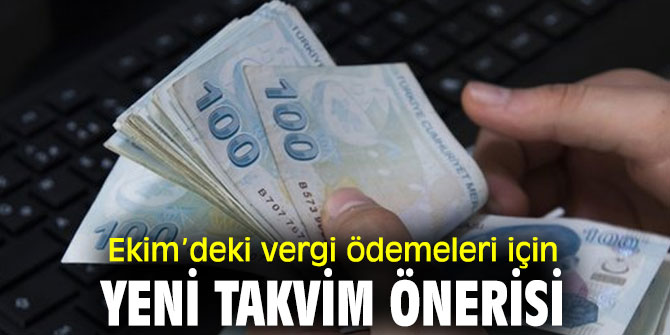 Vergi ödemeleri için yeni takvim önerisi