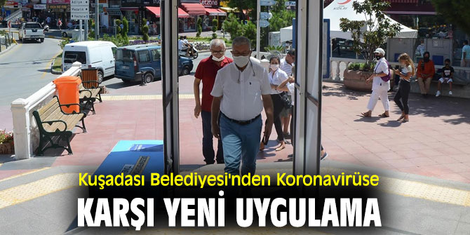 Kuşadası Belediyesi, Koronaya karşı yeni tedbirler almaya devam ediyor