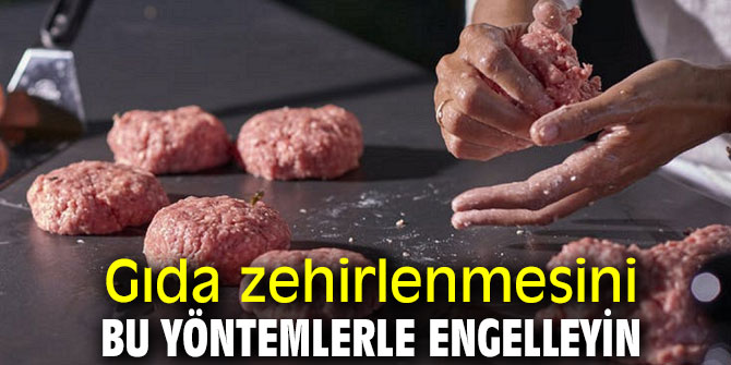 Gıda zehirlenmesini bu yöntemlerle engelleyin