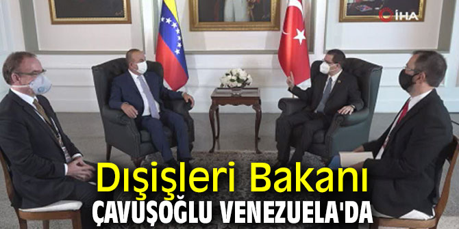 Dışişleri Bakanı Çavuşoğlu Venezuela ziyaretinde