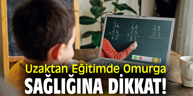 Uzmanı uyardı! Uzaktan Eğitimde Omurga Sağlığına Dikkat!