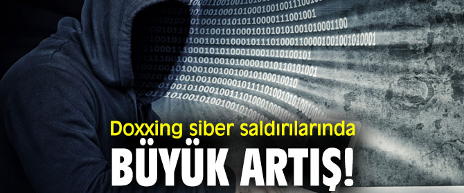 Doxxing siber saldırılarında büyük artış!