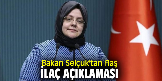 Bakan Selçuk'tan flaş ilaç açıklaması