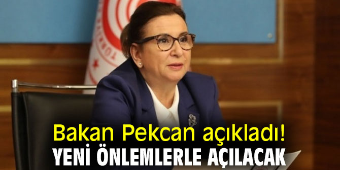 Bakan Pekcan duyurdu! Yeni önlemlerle açılacak