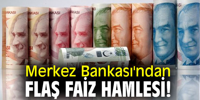Merkez Bankası'ndan flaş faiz hamlesi! 