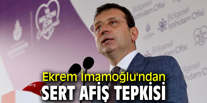 Ekrem İmamoğlu'ndan sert afiş tepkisi
