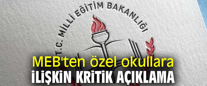 MEB'ten özel okullara ilişkin kritik açıklama