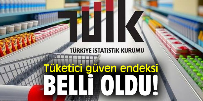 TÜİK açıkladı! Tüketici güven endeksi belli oldu