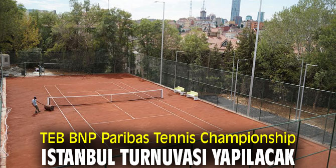 TEB BNP Paribas Tennis Championship Istanbul turnuvası yapılacak