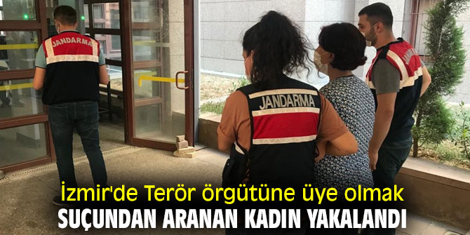 İzmir'de terör örgütüne üye olmak suçundan aranan kadın yakalandı