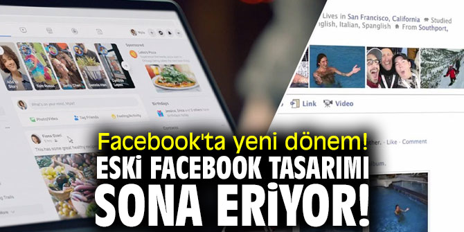 Facebook'ta yeni dönem! Eski Facebook tasarımı sona eriyor! 