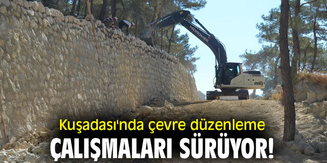 Kuşadası'nda çevre düzenleme çalışmaları sürüyor!