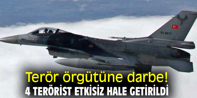 Terör örgütüne darbe! 4 terörist etkisiz hale getirildi