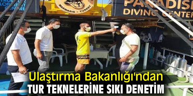 Ulaştırma Bakanlığı'ndan sıkı denetim!