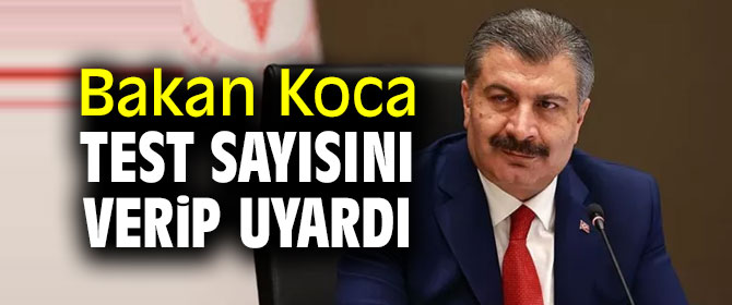 Bakan Koca test sayısını vererek uyardı!