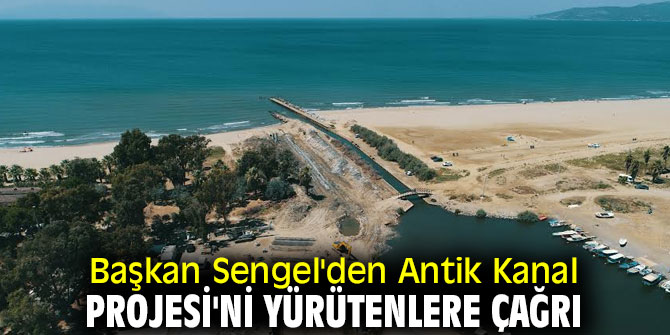 Başkan Sengel'den Antik Kanal Projesi'ni yürütenlere çağrı