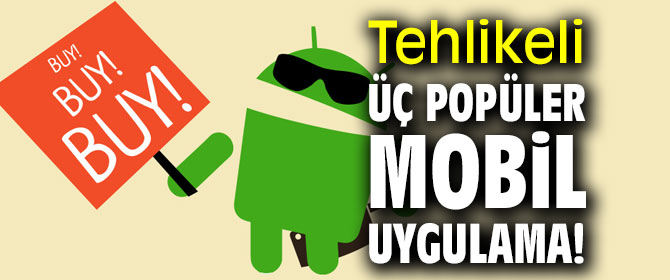 Bu popüler mobil uygulamalara dikkat