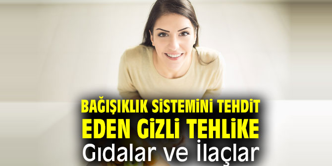 İşte Bağışıklık Sistemini Tehdit Eden Gizli Tehlikeler...