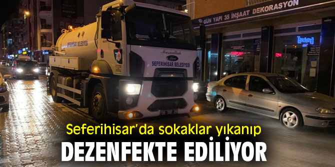 Seferihisar’da sokaklarında dezenfekte işlemleri devam ediyor