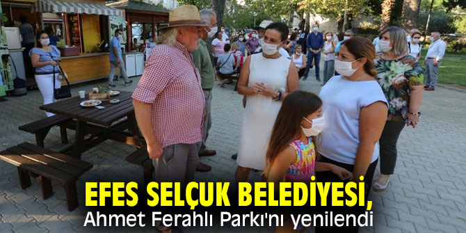 Efes Selçuk Belediyesi, Ahmet Ferahlı Parkı'nı  yenilendi