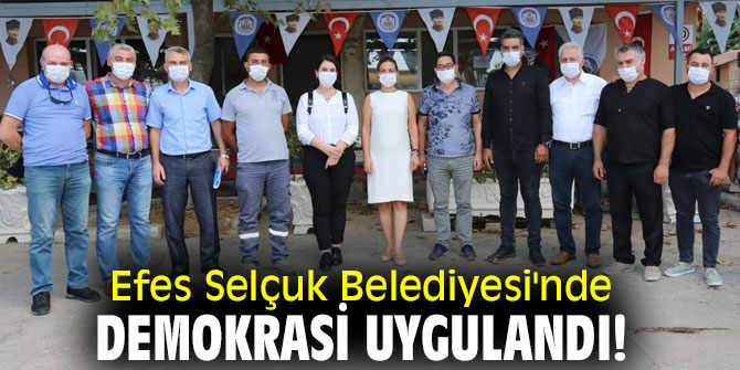 Efes Selçuk Belediyesi'nde demokrasi uygulandı!