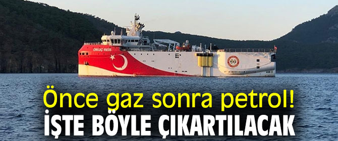 Önce gaz sonra petrol! İşte böyle çıkartılacak