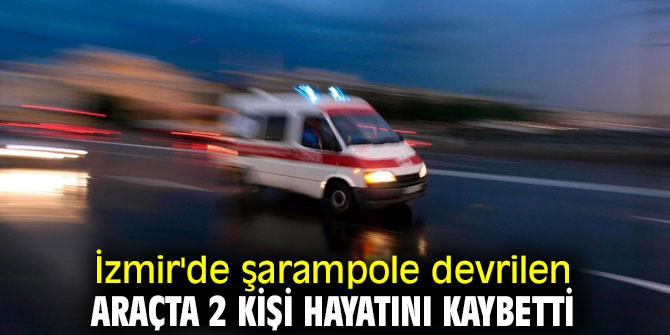 İzmir'de araç şarampole devrildi! 2 ölü