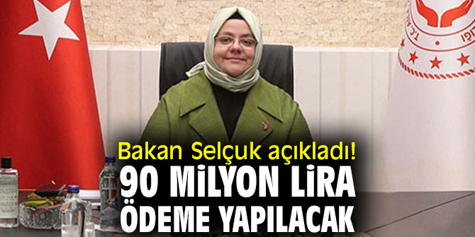 Bakan Selçuk açıkladı! 90 milyon lira ödeme yapılacak