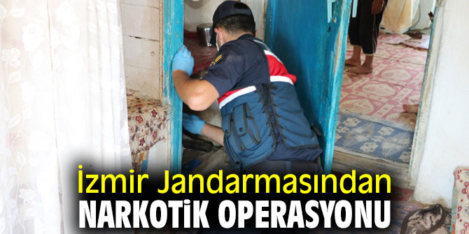 İzmir'de, Jandarmadan narkotik operasyonu